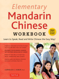 Free best selling book downloads Elementary Mandarin Chinese Workbook: Learn to Speak, Read and Write Chinese the Easy Way! (Companion Audio) ePub PDB RTF (English literature) by Cornelius C. Kubler 9780804851251