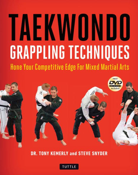 Taekwondo Grappling Techniques: Hone Your Competitive Edge for Mixed Martial Arts [DVD Included]