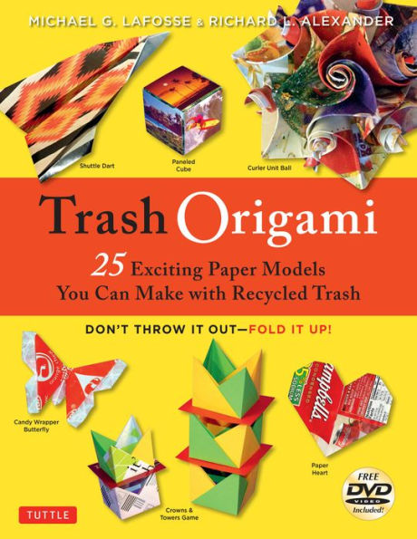 Trash Origami: 25 Paper Folding Projects Reusing Everyday Materials: Origami Book with Fun and Instructional DVD