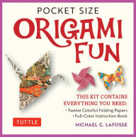 Title: Pocket Size Origami Fun Kit: Contains Everything You Need to Make 7 Exciting Paper Models, Author: Michael G. LaFosse