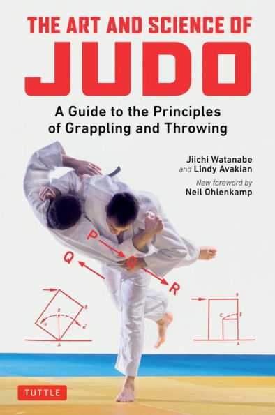 the Art and Science of Judo: A Guide to Principles Grappling Throwing