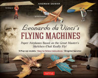 Title: Leonardo da Vinci's Flying Machines Kit: Paper Airplanes Based on the Great Master's Sketches - That Really Fly! (13 Pop-out models; Easy-to-follow instructions; Slingshot launcher), Author: Andrew Dewar