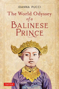 Title: The World Odyssey of a Balinese Prince, Author: Idanna Pucci