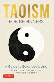 Downloading audiobooks to iphone 4 Taoism for Beginners: A Guide to Balanced Living 9780804852685  (English literature) by C. Alexander Simpkins, Annellen Simpkins