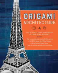 Title: Origami Architecture: Create Lifelike Scale Paper Models of Three Iconic Buildings, Author: Yee