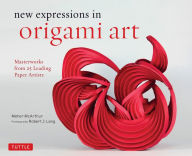 Best seller books free download New Expressions in Origami Art: Masterworks from 25 Leading Paper Artists English version 9780804853453 