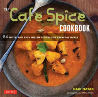 Title: The Cafe Spice Cookbook: 84 Quick and Easy Indian Recipes for Everyday Meals, Author: Hari Nayak
