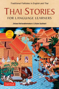 Title: Thai Stories for Language Learners: Traditional Folktales in English and Thai (Free Online Audio), Author: Jintana Rattanakhemakorn
