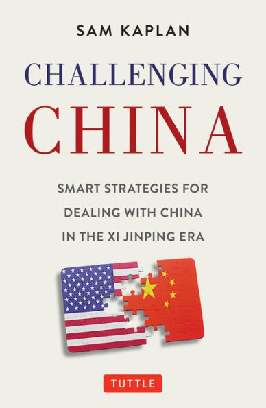 Challenging China: Smart Strategies for Dealing with China the Xi Jinping Era
