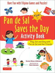 Title: Pan de Sal Saves the Day Activity Book: Have Fun with Filipino Games and Puzzles! Play, Eat and Sing with Pan de Sal and Her Friends, Author: Norma Olizon-Chikiamco