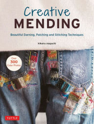 Text mining ebook download Creative Mending: Beautiful Darning, Patching and Stitching Techniques (Over 300 color photos)