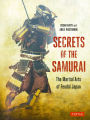 Secrets of the Samurai: The Martial Arts of Feudal Japan