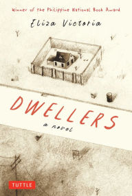 Title: Dwellers: A Novel: Winner of the Philippine National Book Award, Author: Eliza Victoria