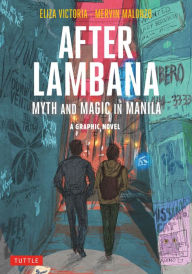 Title: After Lambana: A Graphic Novel: Myth and Magic in Manila, Author: Eliza Victoria