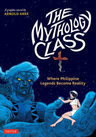 Download epub books for kobo The Mythology Class: Where Philippine Legends Become Reality (A Graphic Novel) PDB DJVU