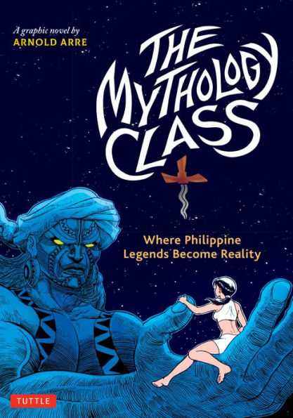 The Mythology Class: Where Philippine Legends Become Reality (A Graphic Novel)