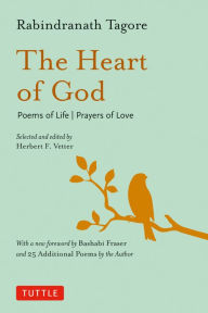 Downloads free books online The Heart of God: Poems of Life, Prayers of Love by Rabindranath Tagore, Bashabi Fraser, Albert Schweitzer, Herbert F. Vetter, Rabindranath Tagore, Bashabi Fraser, Albert Schweitzer, Herbert F. Vetter English version 9780804855488 FB2