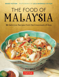 Free web services books download The Food of Malaysia: 62 Delicious Recipes from the Crossroads of Asia