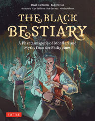 Epub bud free ebook download The Black Bestiary: A Phantasmagoria of Monsters and Myths from the Philippines 9780804855785 by Budjette Tan, David Hontiveros, Kajo Baldisimo, Bow Guerrero, Budjette Tan, David Hontiveros, Kajo Baldisimo, Bow Guerrero in English 