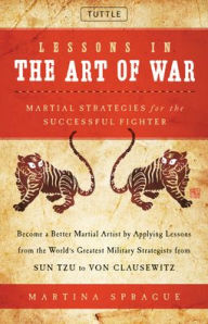 Epub ebooks for download Lessons in the Art of War: Martial Strategies for the Successful Fighter 9780804856515 RTF
