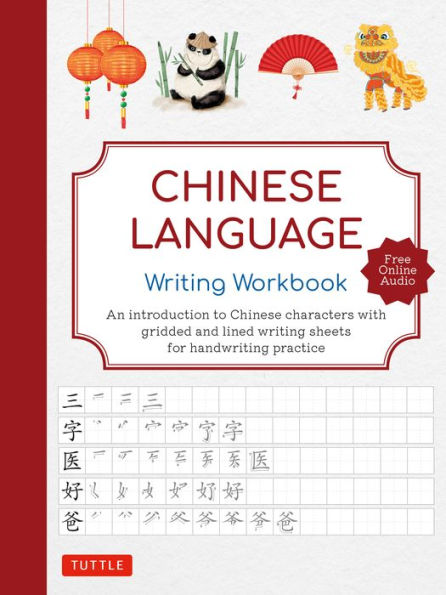 Chinese Language Writing Workbook: An Introduction to Chinese Characters with 110 Gridded and Lined Writing Sheets Handwriting Practice (Free Online Audio for Pronunciation Practice)