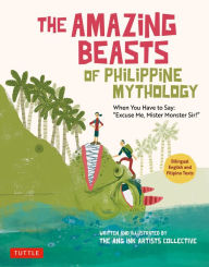 Ebook download forum mobi The Amazing Beasts of Philippine Mythology: When You Have to Say: by The Ang Ink Artists Collective English version 9780804856676 CHM iBook DJVU