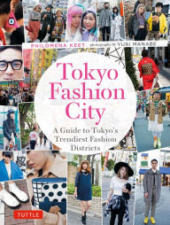Title: Tokyo Fashion City: A Detailed Guide to Tokyo's Trendiest Fashion Districts, Author: Philomena Keet