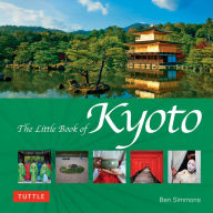 Title: The Little Book of Kyoto, Author: Ben Simmons