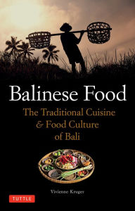 Title: Balinese Food: The Traditional Cuisine & Food Culture of Bali, Author: Vivienne Kruger