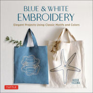 Title: Blue & White Embroidery: Elegant Projects Using Classic Motifs and Colors (7 stitching techniques and 30 projects included), Author: Kozue Yazawa