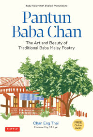Free pdf file downloads books Pantun Baba Chan: The Art and Beauty of Traditional Baba Malay Poetry (Bilingual text and Online audio recordings in English and Baba Malay)  by Chan Eng Thai, G. T. Lye English version 9780804858373