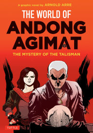 Title: The World of Andong Agimat: The Mystery of the Talisman, Author: Arnold Arre
