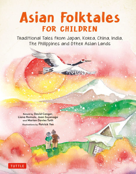 Asian Folktales for Children: Traditional Tales from Japan, Korea, China, India, The Phillippines and Other Asian Lands