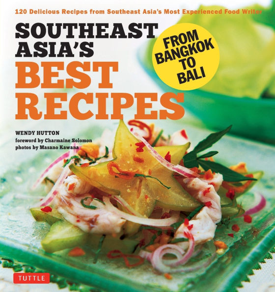 Southeast Asia's Best Recipes: From Bangkok to Bali [Southeast Asian Cookbook, 121 Recipes]
