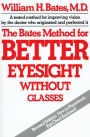 The Bates Method for Better Eyesight Without Glasses