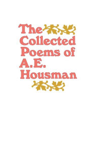 Title: The Collected Poems of A. E. Housman, Author: A. E. Housman