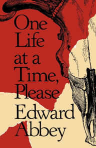 Title: One Life at a Time, Please, Author: Edward Abbey