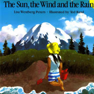 Title: The Sun, the Wind and the Rain, Author: Lisa Westberg Peters