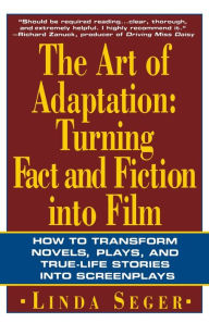 Title: The Art of Adaptation: Turning Fact And Fiction Into Film, Author: Linda Seger