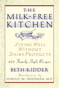 Title: The Milk-Free Kitchen: Living Well Without Dairy Products, Author: Beth Kidder