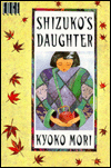 Title: Shizuko's Daughter, Author: Kyoko Mori