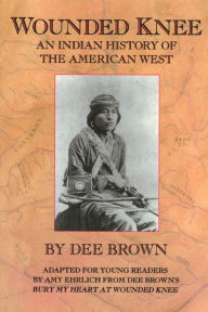 Title: Wounded Knee: An Indian History of the American West, Author: Dee Brown