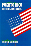 Title: Puerto Rico: Deciding Its Future, Author: Judith Harlan