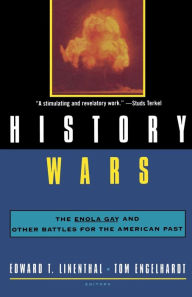 Title: History Wars: The Enola Gay and Other Battles for the American Past, Author: Tom Engelhardt