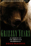 Alternative view 1 of Grizzly Years: In Search of the American Wilderness