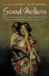 Alternative view 1 of Grand Mothers: Poems, Reminiscences, and Short Stories About The Keepers Of Our Traditions