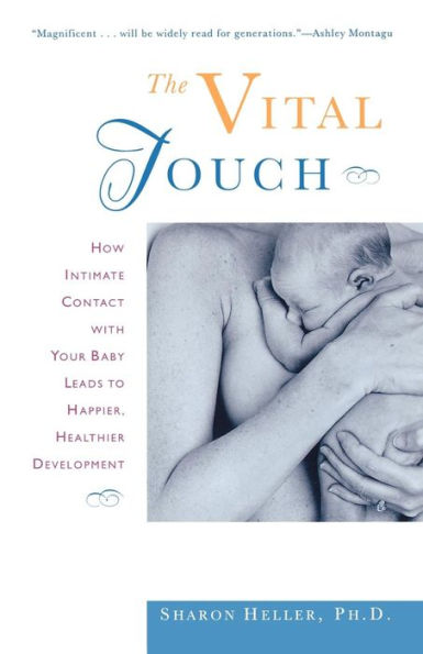 The Vital Touch: How Intimate Contact With Your Baby Leads To Happier, Healthier Development