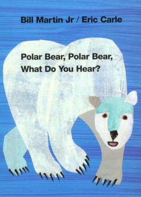 Title: Polar Bear, Polar Bear, What Do You Hear?, Author: Bill Martin Jr, Eric Carle