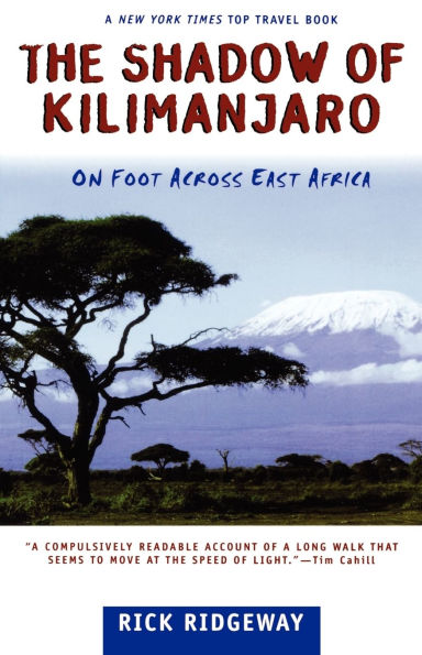 The Shadow of Kilimanjaro: On Foot Across East Africa