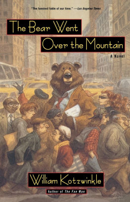 The Bear Went Over The Mountain: A Novel By William Kotzwinkle ...